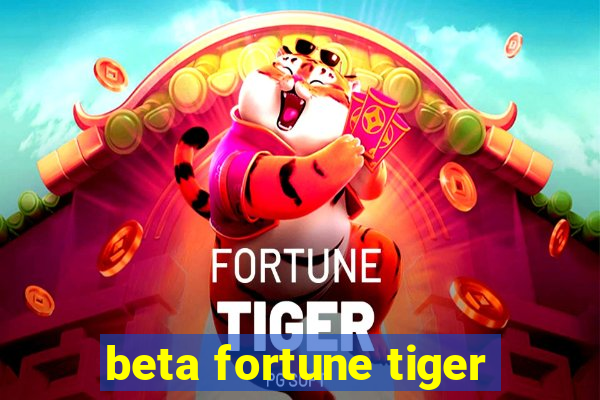 beta fortune tiger